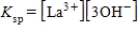 <strong>What is the solubility product expression for La(OH)<sub>3</sub>?</strong> A) B) C) D) E) 