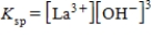 <strong>What is the solubility product expression for La(OH)<sub>3</sub>?</strong> A) B) C) D) E) 