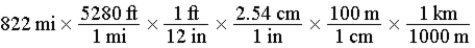 <strong>The distance from Austin,Texas,to Lincoln,Nebraska,is 822 miles by car.Which of the following series of calculations will yield this distance in units of kilometers? (1 in = 2.54 cm (exact),1 mi = 5280 ft (exact),1 ft = 12 in (exact))</strong> A) B) C) D) E)