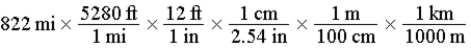 <strong>The distance from Austin,Texas,to Lincoln,Nebraska,is 822 miles by car.Which of the following series of calculations will yield this distance in units of kilometers? (1 in = 2.54 cm (exact),1 mi = 5280 ft (exact),1 ft = 12 in (exact))</strong> A) B) C) D) E)