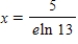 <strong>Solve the following equation for x. </strong> A) B) C) D) E)