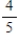 <strong>Evaluate the expression without using a calculator. </strong> A) B) C)3 D)5 E)4