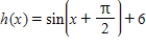 <strong>Specify a sequence of transformations for the function that will yield the graph of h from the graph of the function . </strong> A)The function is a horizontal shift units to the right,followed by a vertical shift 6 units downwards. B)The function is a horizontal shift units to the left,followed by a vertical shift 6 units upwards. C)The function is a horizontal shift units to the left,followed by a horizontal shift 6 units to the right. D)The function is a vertical shift units downwards,followed by a horizontal shift 6 units to the right. E)The function is a vertical shift units upwards,followed by a horizontal shift 6 units to the left.