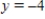 <strong>Find an equation of the line that passes through the point and has the slope m that is undefined. </strong> A) B) C) D) E)