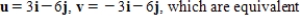 <strong>Find vectors u and v whose initial and terminal points are given.Determine whether u and v are equivalent. U: (6,5), (9,11)v: (3,-5), (6,1) </strong> A) B) C) D) E)