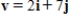 <strong>Find the vector v whose initial and terminal points are given below. (5,5), (7,2) </strong> A) B) C) D) E)