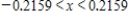 <strong>Determine the values of x for which the function can be replaced by the Taylor polynomial if the error cannot exceed 0.004.Round your answer to four decimal places. </strong> A) B) C) D) E)