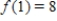 <strong>Let be a differentiable function with the properties that and . </strong> A)-3 B)5 C)8 D)∞