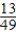 <strong>Determine whether the improper integral diverges or converges.Evaluate the integral if it converges. </strong> A)49 B)13 C) D) E)diverges