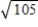 <strong>Apply the Extended Mean Value Theorem to the functions and on the interval ,and find all values c in the interval such that . </strong> A) B) C) D) E)