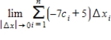 Write the following limit as a definite integral on the interval   ,where   is any point in the i<sup>th</sup> subinterval. ​   ​