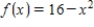 The graph of the function is given below.Which of the following definite integrals yields the area of the shaded region? 