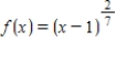 For the function : (a)Find the critical numbers of f (if any); (b)Find the open intervals where the function is increasing or decreasing;and (c)Apply the First Derivative Test to identify all relative extrema. Use a graphing utility to confirm your results. 