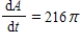 <strong>The radius,r,of a circle is increasing at a rate of 3 centimeters per minute.Find the rate of change of area,A,when the radius is 6. </strong> A) B) C) D) E)
