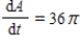<strong>The radius,r,of a circle is increasing at a rate of 3 centimeters per minute.Find the rate of change of area,A,when the radius is 6. </strong> A) B) C) D) E)
