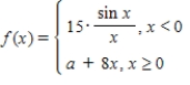 <strong>Find the constant such that the function β β Is continuous on the entire real line. β</strong> A)1 B)-8 C)8 D)-15 E)15