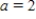 <strong>Find the constant a such that the function β β Is continuous on the entire real line. β</strong> A) , B) , C) , D) , E) ,