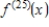 <strong> Let .If represents the nth derivative of ,then what is ? </strong> A) B) C) D)