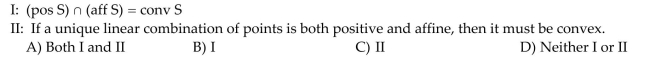 Provide an appropriate response Let (pos S)be the set of all positive combinations of the points of S. Which of the following statements are true?