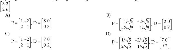 Orthogonally diagonalize the matrix, giving an orthogonal matrix P and a diagonal matrix D.