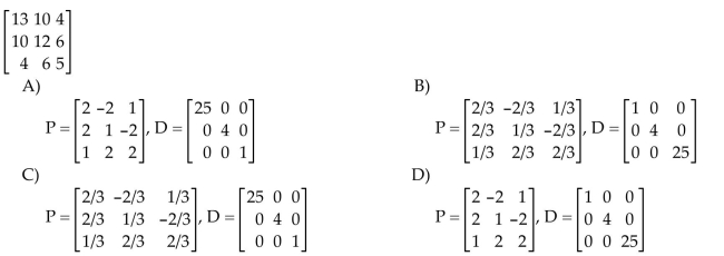 Orthogonally diagonalize the matrix, giving an orthogonal matrix P and a diagonal matrix D.