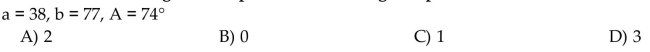 Determine the number of triangles ABC possible with the given parts.