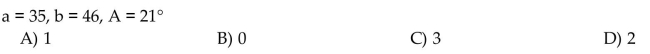 Determine the number of triangles ABC possible with the given parts.