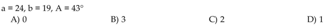 Determine the number of triangles ABC possible with the given parts.