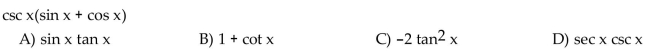 Write the expression in terms of sine and cosine, and simplify so that no quotients appear in the final expression.