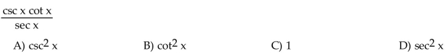 Write the expression in terms of sine and cosine, and simplify so that no quotients appear in the final expression.