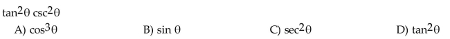 Write the expression in terms of sine and cosine, and simplify so that no quotients appear in the final expression.