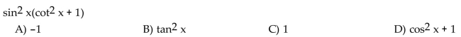 Write the expression in terms of sine and cosine, and simplify so that no quotients appear in the final expression.