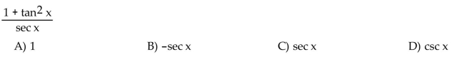 Write the expression in terms of sine and cosine, and simplify so that no quotients appear in the final expression.