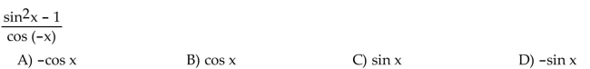 Write the expression in terms of sine and cosine, and simplify so that no quotients appear in the final expression.