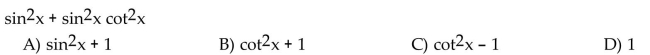 Factor the trigonometric expression and simplify.