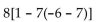 <strong>Evaluate the expression. </strong> A) 620 B) 99 C) 624 D) 736