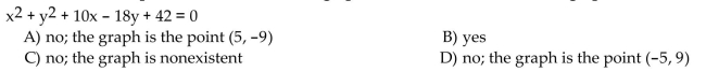 Decide whether or not the equation has a circle as its graph. If it does not, describe the graph.