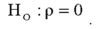 When testing the strength of the relationship between two variables,the null hypothesis is: