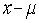 <strong>The quantity   is called the:</strong> A)standard deviation B)deviation of   from the mean C)variance D)range <div style=padding-top: 35px> 