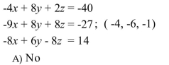 Determine if the ordered triple is a solution to the system of equations. B) Yes