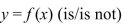 A function defined by ) (is/is not) a one-to-one function if no horizontal line intersects the graph of f in more than one point.