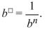Write the word or phrase that best completes each statement or answers the question. Provide the missing information. For a nonzero real number b, the value