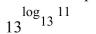 <strong>Evaluate the expression. </strong> A) 24 B) 143 C) 13 D) 11