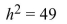 <strong>Solve the equation by using the square root property. </strong> A) {7} B) {±7} C) {7i} D) {±7i}