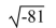<strong>Evaluate the root without using a calculator or note that root is not a real number. </strong> A) 6561 B) 9 C) -9 D) Not a real number