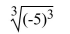 <strong>Simplify the radical expression. </strong> A) -5 B) 5 C) -125 D) 125