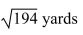 <strong>Find the length of the third side of the triangle by using the Pythagorean theorem. </strong> A) 7 yards B) 10 yards C) 12 yards D)