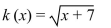 Write the word or phrase that best completes each statement or answers the question. Evaluate the function for k (-9), k (-8), k (-7), k (-6), and k (-3). Then write the domain of the function in interval notation.