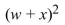 <strong>Translate from algebraic form to English form. </strong> A) The sum of w squared and x squared B) The square of the sum of w and x C) The square of the sum of w squared and x squared D) The sum of the squares of w and x, squared