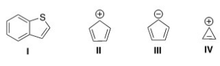 <strong>Which of the following compounds is not aromatic? </strong> A)I B)II C)III D)IV
